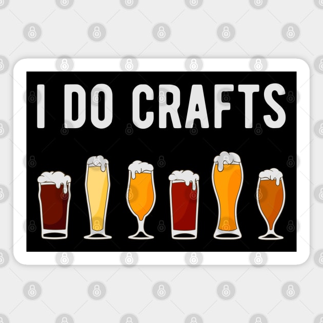 I Do Crafts I - Beer Lover Magnet by lemonpepper